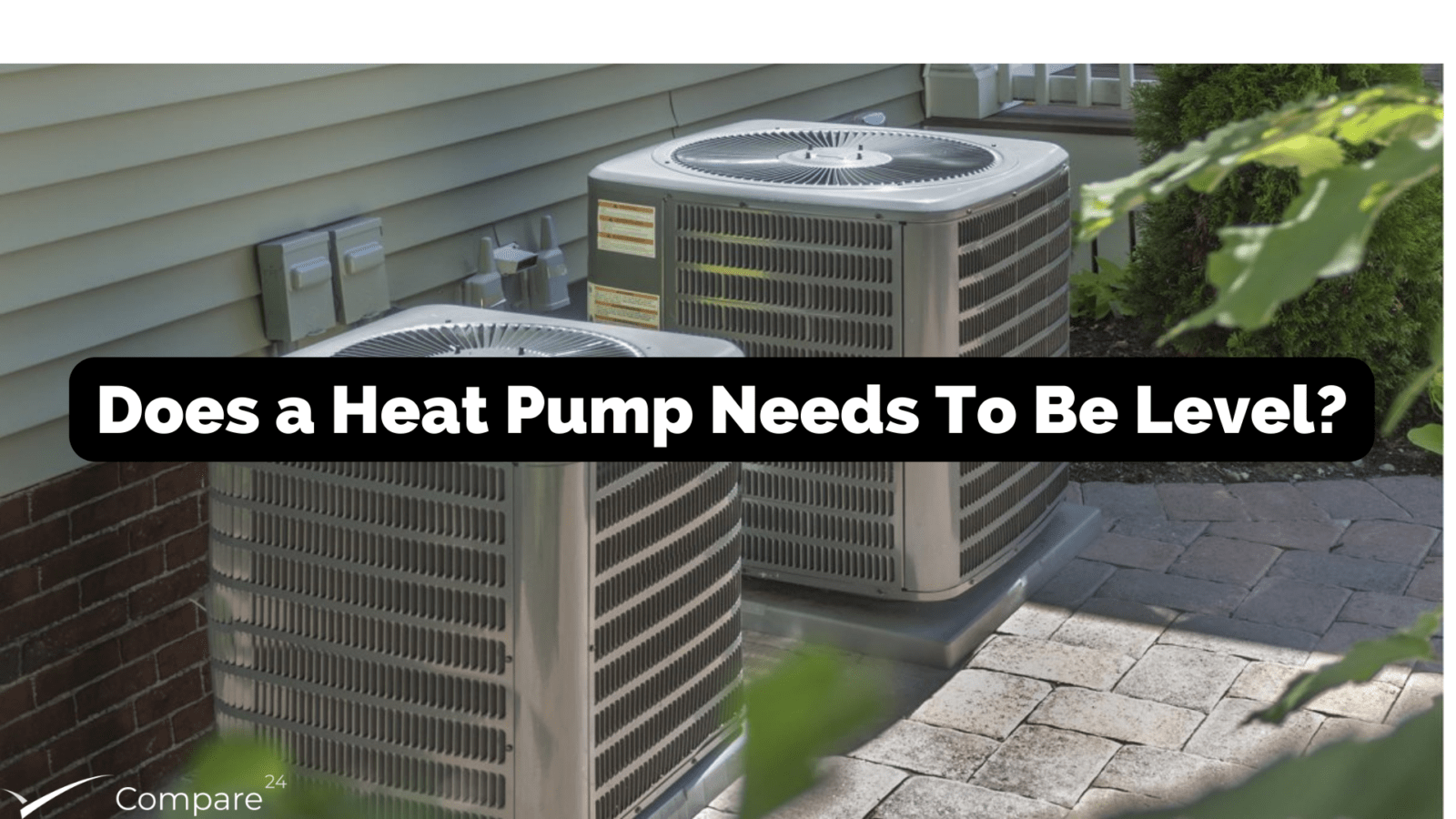 Does a Heat Pump Needs To Be Level?