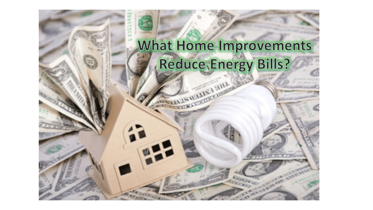 What Home Improvements Reduce Energy Bills?