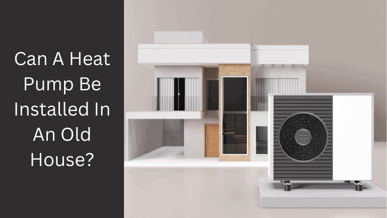 Can A Heat Pump Be Installed In An Old House?